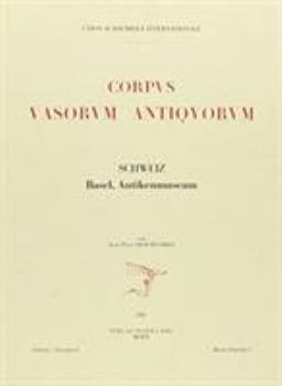 Corpus Vasorum Antiquorum: Schweiz, Faszikel 4 / Basel, Faszikel 1- Basel, Antikenmuseum
