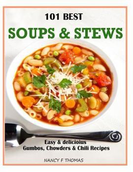 Paperback 101 Best Soups & Stews: Easy & Delicious Gumbos, Chowders & Chili Recipes Book