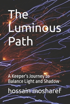 Paperback The Luminous Path: A Keeper's Journey to Balance Light and Shadow Book