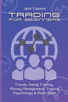 Paperback Trading for Beginners: Trends, Swing Trading, Money Management, Trading Psychology & Much More Book