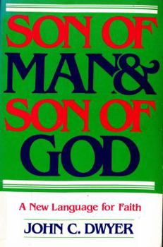 Hardcover Son of Man & Son of God: A New Language for Faith Book