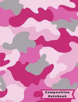 Composition Notebook : Pink Camouflage College Ruled Writing Notebook