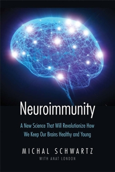 Hardcover Neuroimmunity: A New Science That Will Revolutionize How We Keep Our Brains Healthy and Young Book