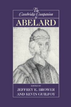 The Cambridge Companion to Abelard - Book  of the Cambridge Companions to Philosophy