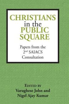 Paperback Christians in the Public Square: Papers from the 2nd SAIACS Consultation Book