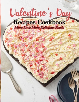 Paperback Valentine's Day Recipes Cookbook: Amazing Recipes In Your Own Valentine'S Day Book