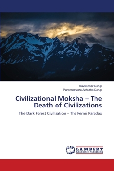 Civilizational Moksha - The Death of Civilizations