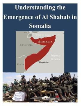 Paperback Understanding the Emergence of Alshabab in Somalia Book