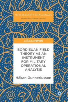 Hardcover Bordieuan Field Theory as an Instrument for Military Operational Analysis Book