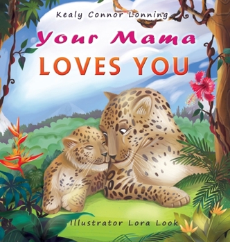 Hardcover Your Mama Loves You: A Touching Tribute to the Timeless Bond Between Mothers and Babies Book