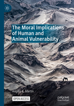 Paperback The Moral Implications of Human and Animal Vulnerability Book