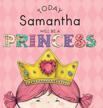Hardcover Today Samantha Will Be a Princess Book