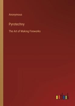 Paperback Pyrotechny: The Art of Making Fireworks Book