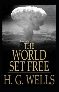 The World Set Free Illustrated