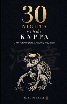30 Nights with the Kappa: Yokai Folktales of Japan's Kappa (30 Nights with Japanese Folklore)