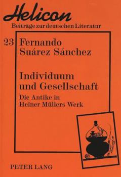 Individuum Und Gesellschaft: Die Antike in Heiner Muellers Werk
