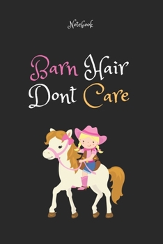 Paperback Barn Hair Don't Care 8: Horse Gifts For Women And Girls, Funny Notebook: Lined Notebook / Journal Gift, 120 Pages, 6x9, Soft Cover, Matte Fini Book