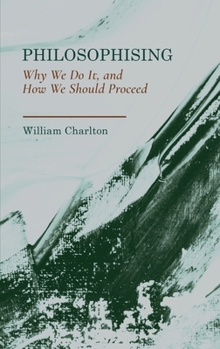 Hardcover Philosophising: Why We Do It, and How We Should Proceed Book