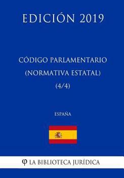 Paperback Código Parlamentario (Normativa estatal) (4/4) (España) (Edición 2019) [Spanish] Book