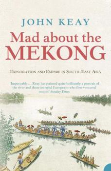 Paperback Mad About the Mekong: Exploration and Empire in South East Asia Book