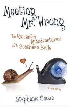 Paperback Meeting Mr. Wrong: The Romantic Misadventures of a Southern Belle Book