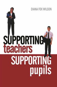 Hardcover Supporting Teachers Supporting Pupils: The Emotions of Teaching and Learning Book