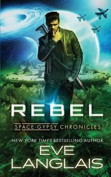 Rebel - Book #3 of the Space Gypsy Chronicles