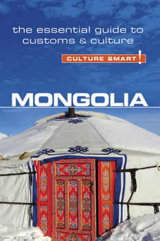Mongolia - Culture Smart!: The Essential Guide to Customs  Culture - Book  of the Culture Smart!