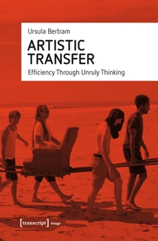 Paperback Artistic Transfer: Efficiency Through Unruly Thinking Book
