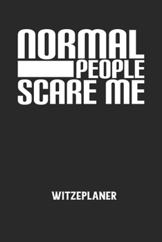 Paperback NORMAL PEOPLE SCARE ME - Witzeplaner: Hilfestellung, um neue Witze zu finden und f?r immer festzuhalten! [German] Book