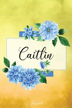 Paperback Caitlin Journal: Blue Dahlia Flowers Personalized Name Journal/Notebook/Diary - Lined 6 x 9-inch size with 120 pages Book