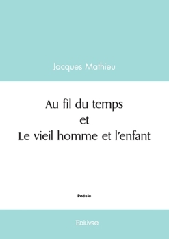 Paperback Au fil du temps et Le vieil homme et l'enfant [French] Book