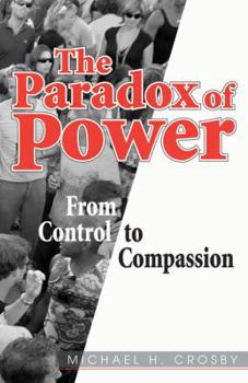 Paperback The Paradox of Power: From Control to Compassion Book