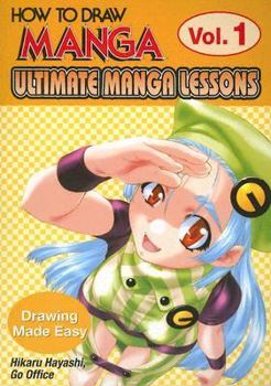 How To Draw Manga: Ultimate Manga Lessons Volume 1: Drawing Made Easy (How to Draw Manga) - Book #1 of the How To Draw Manga: Ultimate Manga Lessons