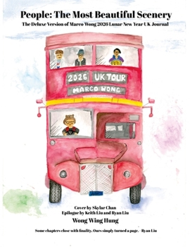 People: The Most Beautiful Scenery The Deluxe Version of Marco Wong 2026 Lunar New Year UK Journal Cover by Skylar Chan Epilogue by Keith Liu and Ryan Liu