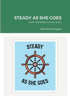 Paperback Steady as She Goes: truth identifies its own path Book