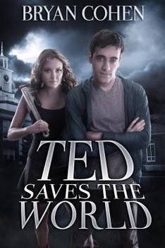 Ted Saves the World - Book #1 of the Viral Superhero