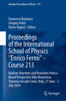 Proceedings of the International School of Physics "Enrico Fermi" - Course 213: Nuclear Structure and Reactions from a Broad Perspective Villa ... 2024 (Springer Proceedings in Physics, 353)