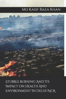 Paperback Stubble Burning And Its Impact On Health And Environment In Delhi-NCR Book