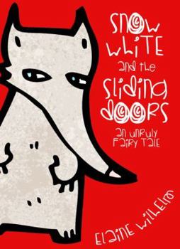 Snow White and the Sliding Doors: An Unruly Fairy Tale