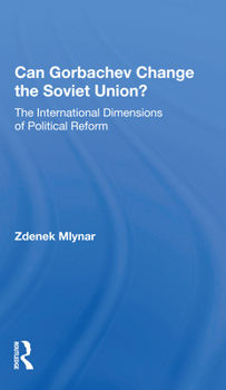 Paperback Can Gorbachev Change the Soviet Union?: The International Dimensions of Political Reform Book