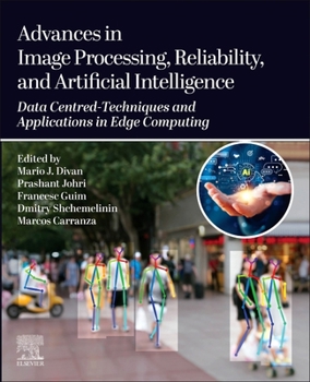 Paperback Advances in Image Processing, Reliability, and Artificial Intelligence: Data Centred-Techniques and Applications in Edge Computing Book