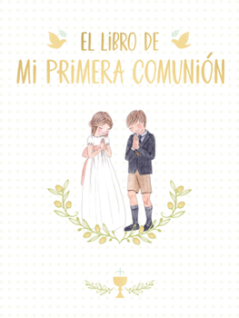 Hardcover El Libro de Mi Primera Comunión / Your First Communion Keepsake Book [Spanish] Book