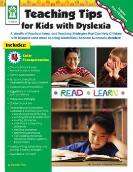Paperback Teaching Tips for Kids with Dyslexia: A Wealth of Practical Ideas and Teaching Strategies That Can Help Children with Dyslexia (and Other Reading Disa Book