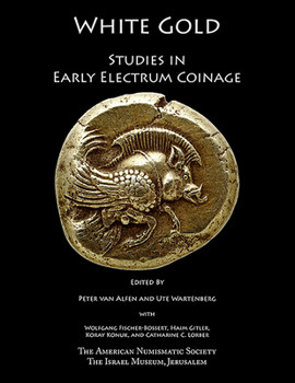 Hardcover White Gold: Studies in Early Electrum Coinage Book
