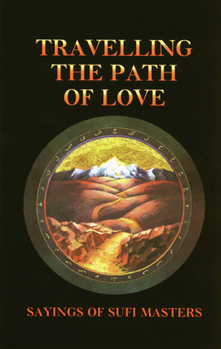 Paperback Travelling the Path of Love: Sayings of Sufi Masters Book