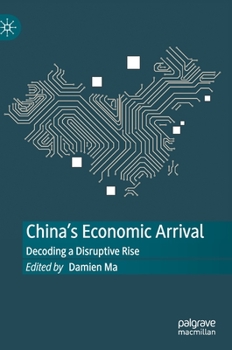 Hardcover China's Economic Arrival: Decoding a Disruptive Rise Book