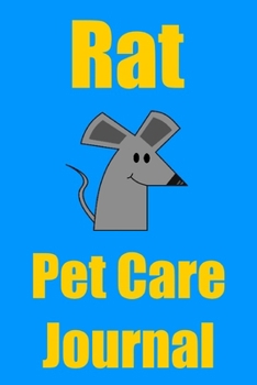 Rat Pet Care Journal: RatPet Care Notebook Log for Kids & Adults