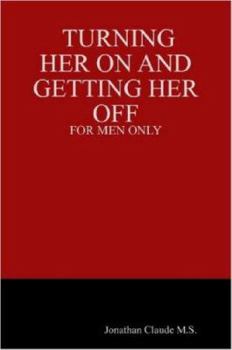 Paperback Turning Her on and Getting Her Off - For Men Only Book