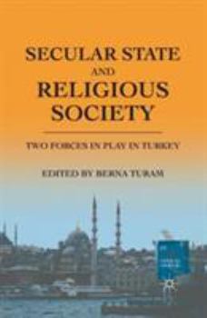 Paperback Secular State and Religious Society: Two Forces in Play in Turkey Book